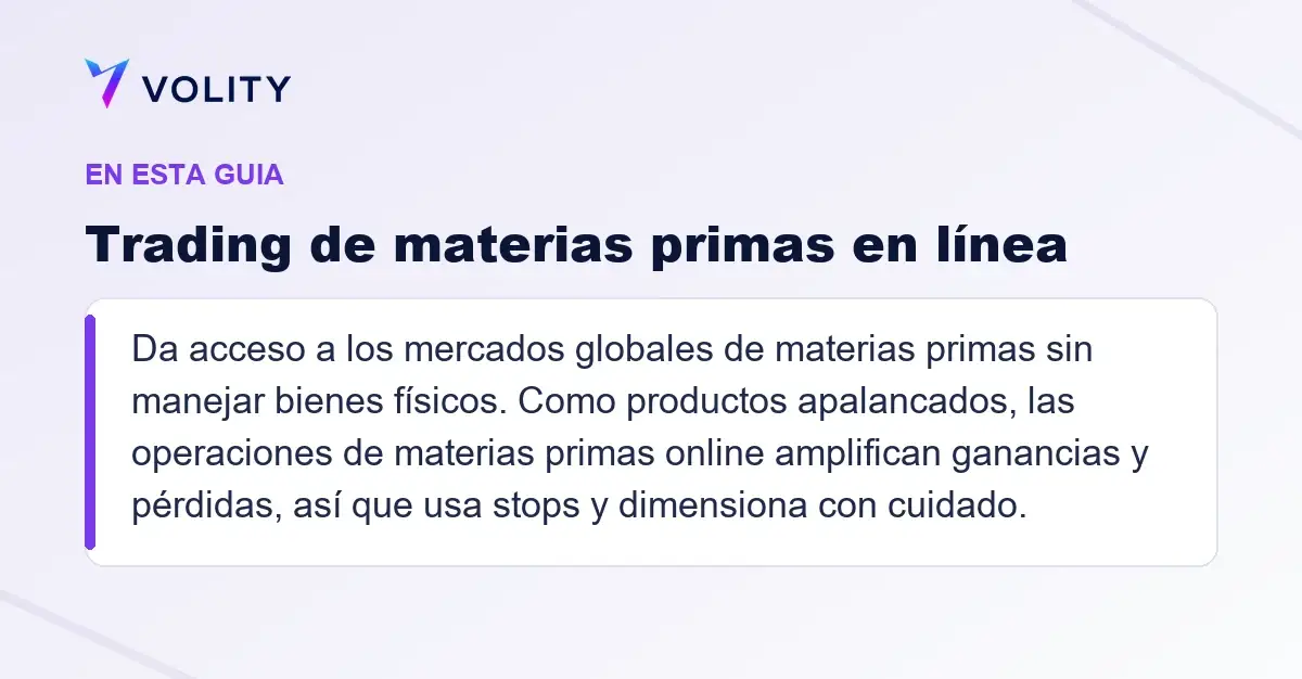 Secciones clave de esta guía de Volity sobre Trading de materias primas en línea
