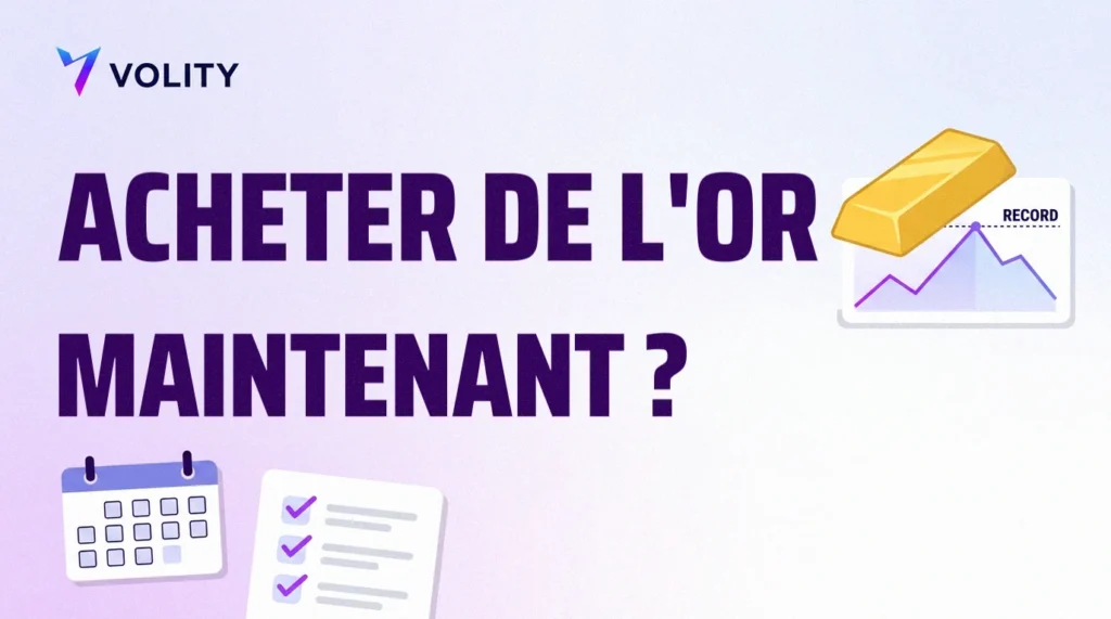 Visuel Volity titré « Acheter de l'or maintenant ? », avec un lingot d'or devant une courbe marquée RECORD, un calendrier et une liste de contrôle cochée